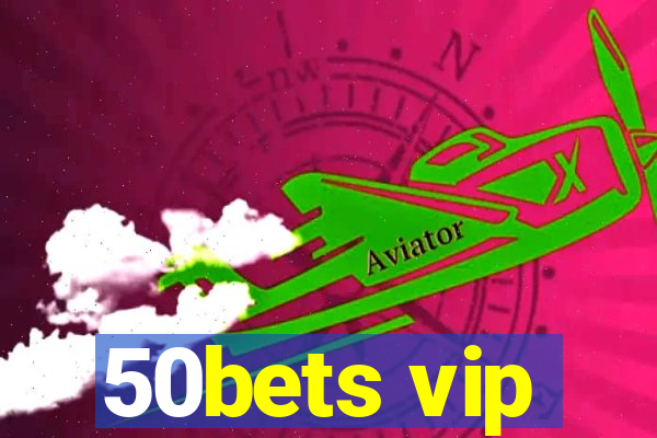 50bets vip